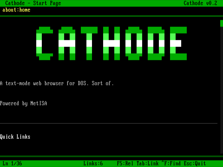 CATHODE start page in DOSBox-X. Green title bar 'Cathode - Start Page' across top with 'Cathode v0.2' on the right. URL line shows 'about:home'. Big block-letter CATHODE logo in green. Subtitle 'A text-mode web browser for DOS. Sort of.' Followed by 'Powered by NetISA'. 'Quick Links' section header. Status bar at bottom: 'Ln 1/36' on the left, 'Links:6' middle, 'F5:Rel Tab:Link Ctrl+F:Find Esc:Quit' on the right.