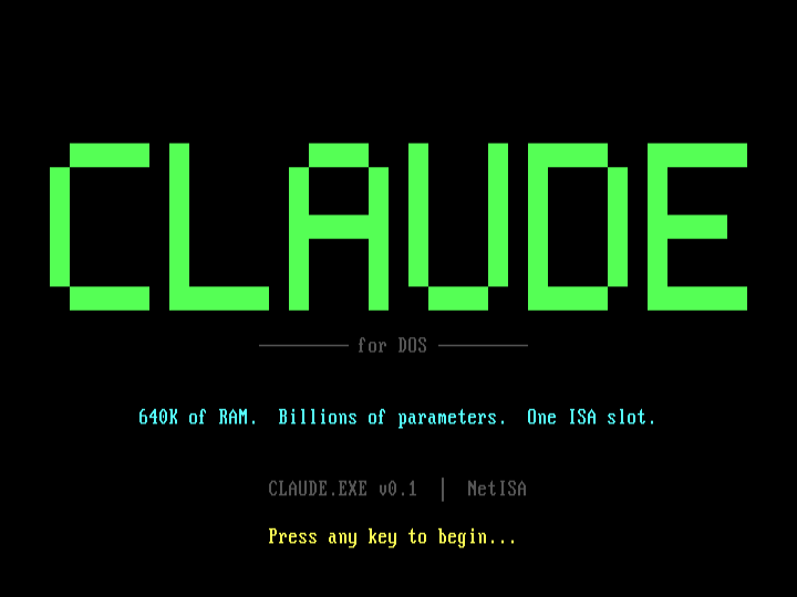 CLAUDE splash screen in DOSBox-X. Big green block-letter CLAUDE logo. 'for DOS' subtitle below the logo. Tagline in cyan: '640K of RAM. Billions of parameters. One ISA slot.' Version line: 'CLAUDE.EXE v0.1 | NetISA'. 'Press any key to begin...' prompt in yellow at the bottom.